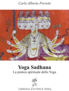 Carlo Alberto Perretti: Yoga Sadhana, la Via Spirituale dello Yoga