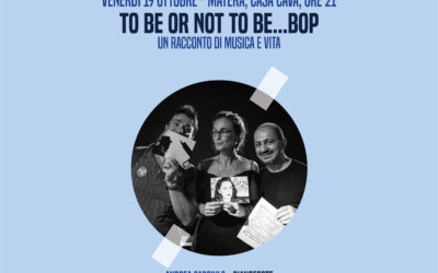 19 Ottobre a Matera “To be or not to be…bop!!!” (Gezziamoci Festival 2018)